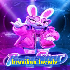 brasilian facials